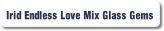 Irid Endless Love Mix Glass Gems.