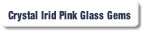Crystal Irid Pink Glass Gems.