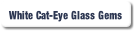 White Cat-Eye Glass Gems.
