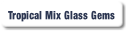 Tropical Mix Glass Gems.